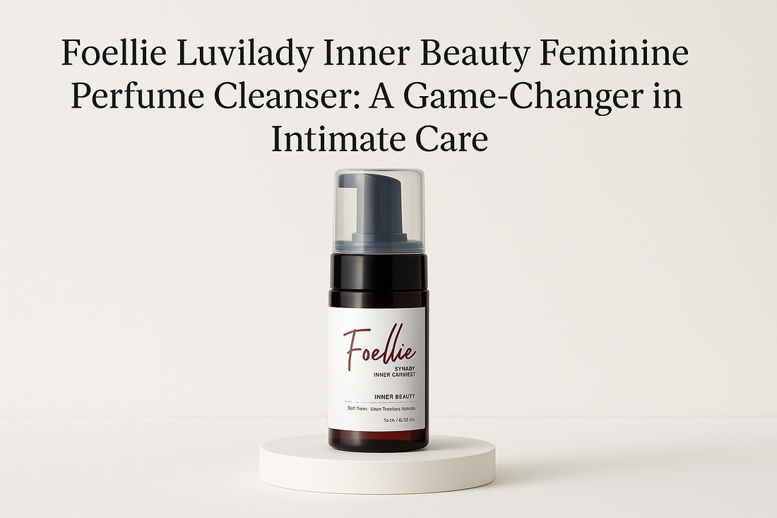 Foellie Luvilady Inner Beauty Feminine Perfume Cleanser: A Game-Changer in Intimate Care